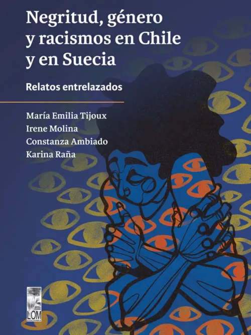 Negritud, género y racismos en Chile y en Suecia