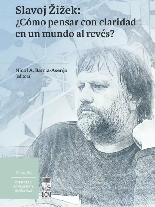 Slavoj Zizek: ¿Cómo pensar con claridad en un mundo al revés?