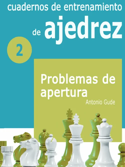 Cuadernos de entrenamiento en ajedrez 2 — Problemas de apertura