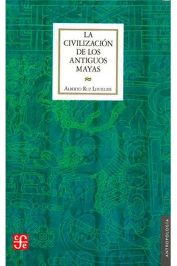 La civilización de los antiguos mayas